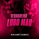 Mc Gw DJ Gomes DJ LUIZINHO ZS - Verdadeiro Lobo Mau