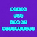 Being Muz - Law of Attraction