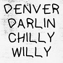 Denver Darlin - Chilly Willy
