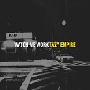 Tazy Empire - Watch Me Work