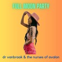 Dr VanBraak and the nurses of Avalon - Full Moon Party