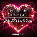 Dino Massimo Chris Refresh - Love Comes And Goes