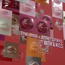 Pink Panda Jeffrey Sutorius - With A Kiss Radio Edit