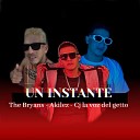 The Bryans feat akilez CJ LA VOZ DEL GETTO - Un Instante