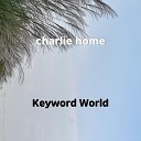 Keyword World - charlie home