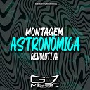DJ CARLIM 011 MC BM OFICIAL G7 MUSIC BR - Montagem Astron mica Revolotiva