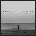 1 Jamie N Commons - Now Is Not The Time