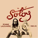 Ipang Lazuardi feat Iwa K - Sotoy