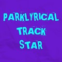 Parklyrical - TRACK STAR