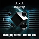 ALVES PT Silenc - Take The Risk Original Mix