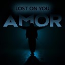 AMOR - Lost On You Club mix