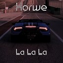 Horwe - La La La Speed Up Tik Tok Remix