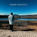 Timmy Hurtful - Пустота