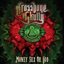 Crossbone Skully - Money Sex or God