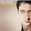 Paul Van Dyk - Nothing But You Vandit Radio Edit