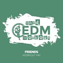 Hard EDM Workout - Friends Instrumental Workout Mix 140 bpm