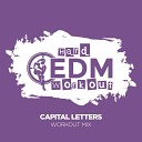 Hard EDM Workout - Capital Letters Workout Mix Edit 140 bpm