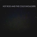 Hot Rod the Cold Shoulders - Like a Fool The Fool s Dance