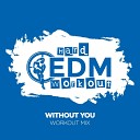 Hard EDM Workout - Without You Workout Mix Edit 140 bpm