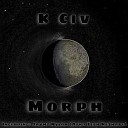 K Civ - Morph (Jaymz Nylon Afro Tech ReShape)