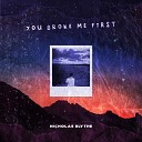 Nicholas Blythe - You Broke Me First