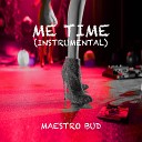 Maestro Bud - Me Time Instrumental