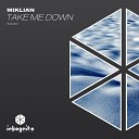 Miklian - Take Me Down Radio Edit