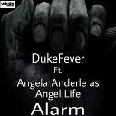 DukeFever feat Angela Anderle as Angel Life - Alarm