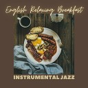 Morning Jazz Background Club - English Relaxing Breakfast
