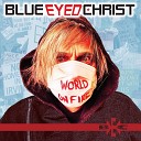 Blue Eyed Christ - Take It to the Streets