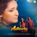 Arpita Mukherjee - Ishq Adhoora Reh Gaya
