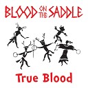 Blood on the Saddle - Where Did All the Good Times Go