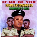 Damian and Desmond Boj Oligbese 4 Sale - If No Be You