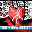 MISHO feat LIL M CAMPOS MDR - Pedasos de Cada Quien