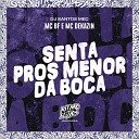 MC BF MC Dekazin DJ Santos MEC - Senta Pros Menor da Boca