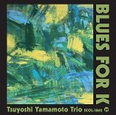 Tsuyoshi Yamamoto Trio - Blues For K