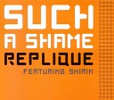 Replique feat Shirin - Such a Shame Casino Radio Edit