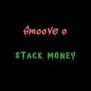 Smoove o - Stack Money