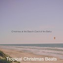 Tropical Christmas Beats - Christmas in Paradise God Rest Ye Merry…