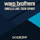 Warp Brothers - Smells Like Teen Spirit Voc 2