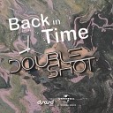 Double Shot - Back In Time