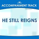 Mansion Accompaniment Tracks - He Still Reigns Low Key Bb C Db Eb Without Background…