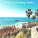 Tropical Christmas Radio - It Came Upon the Midnight Clear Christmas at the…