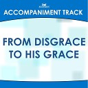 Mansion Accompaniment Tracks - From Disgrace to His Grace Low Key A Bb with Background…