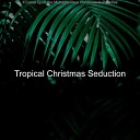 Tropical Christmas Seduction - It Came Upon the Midnight Clear Christmas at the…