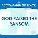 Mansion Accompaniment Tracks - God Raised the Ransom High Key A Bb B with Background…