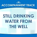 Mansion Accompaniment Tracks - Still Drinking Water from the Well Low Key A B with Background…