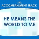 Mansion Accompaniment Tracks - He Means the World to Me Vocal Demonstration