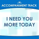 Mansion Accompaniment Tracks - I Need You More Today High Key Ab a Bb Without…