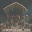 Christmas Big Band Playlist - Christmas Eve O Come All Ye Faithful